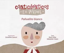 ** Canticuenticos En Papel ** Pañuelito Blanco