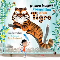 Nunca Hagas Cosquillas A Un Tigre. Pamela Butchart. Zorro Ro