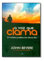 Voz Que Clama, A: O Ministério Profético Dos Últimos Dias, De John Bevere. Editora Lan Editora, Capa Mole Em Português