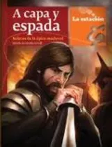 A Capa Y Espada. Relatos De La Epica Medieval - La Estacion, De Schuff, Nicolas. Editorial Est.mandioca, Tapa Blanda En Español, 2009