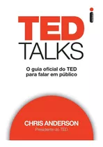 Ted Talks: O Guia Oficial Do Ted Para Falar Em Público, De Anderson, Chris. Editora Intrínseca Ltda., Capa Mole, Edição Livro Brochura Em Português, 2016