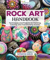 Rock Art Handbook Techniques And Projects For Painting, Colo