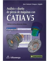 Libro Analisis Y Diseño De Piezas De Maquinas Con Catia V5