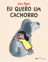 Eu Quero Um Cachorro, De Jon Agee. Editora Pequena Zahar, Capa Dura Em Português, 2022