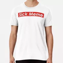 Remera Supremo - Sick Meme Algodon Premium 