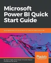 Microsoft Power Bi Quick Start Guide : Build Dashboards And