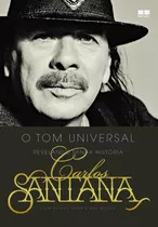 Carlos Santana: O Tom Universal: O Tom Universal, De Santana, Carlos. Editora Best Seller Ltda, Capa Mole Em Português, 2015