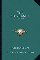 Libro The Stone Knife - Revueltas, Jose
