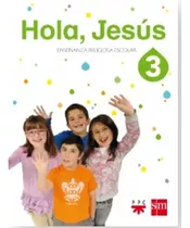 Libro Hola, Jesús 3 - Enseñanza Religiosa Escolar - Sm / Ppc, De Vv. Aa.. Editorial Sm Ediciones, Tapa Blanda En Español, 2016