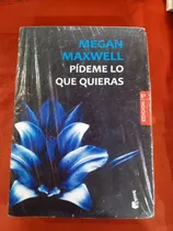 Pídeme Lo Que Quieras, Megan Maxwell 