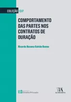 Comportamento Das Partes Nos Contratos De Duracao: Comportamento Das Partes Nos Contratos De Duracao, De Bueno,ricardo Busana Galvao. Editora Almedina, Capa Mole, Edição 1 Em Português, 2022