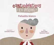 Cantacuenticos En Papel- Pañuelito Blanco  - Canticuenticos