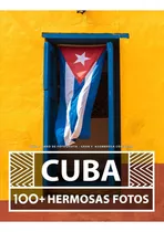 Cuba - Libro De Fotografía - Gran Y Asombrosa Colección: 