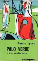 Palo Verde Y Otras Novelas Cortas - Troquel 3ra.edicion 1973