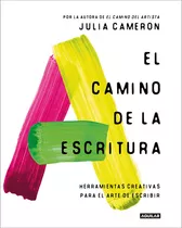 El Camino De La Escritura, De Cameron, Julia. Editorial Aguilar, Tapa Blanda En Castellano, 2023