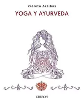 Libro: Yoga Y Ayurveda Edicion 2023. Arribas Alvarez, Violet