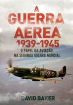 Livro Guerra Aerea, A 1939 - 1945