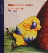 Choco Encuentra Una Mamá* - Keiko Kasza