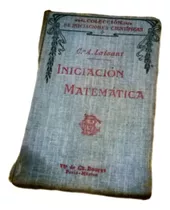 Antiguo Libro Iniciación Matemática C-a. Laisant V De C. Bou
