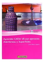 Libro Aprender Catia V5 Con Ejercicios: Alambricos Y Superfi