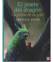 El Jinete Del Dragón.: La Pluma De Un Grifo, De Funke, Cornelia. Serie El Jinete De Dragón, Vol. 2.0. Editorial Fce (fondo De Cultura Económica), Tapa Blanda, Edición 1.0 En Español, 1
