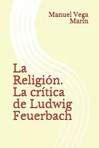 Libro: La Religión. La Crítica De Ludwig Feuerbach (spanish