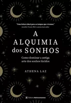 A Alquimia Dos Sonhos: Como Dominar A Antiga Arte Dos Sonhos Lúcidos, De Laz, Athena. Editora Melhoramentos Ltda., Capa Mole Em Português, 2022