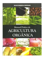 Manual Pratico De Agricultura Orgânica -atual E Simplificado