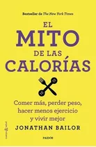 Mito De Las Calorias, El - Jonathan Bailor