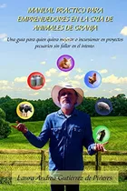 Manual Practico Para Emprendedores En La Cria De Animales De