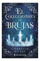 Libro El Coleccionista De Brujas /charissa Weaks