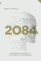 Libro: 2084: Artificial Y El Futuro De La Humanidad (spanish