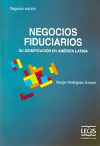 Negocios Fiduciarios. Su Significación En América Latina, De Sergio Rodríguez Azuero. Serie 9587674712, Vol. 1. Editorial Legis, Tapa Blanda, Edición 2017 En Español, 2017