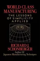 World Class Manufacturing : The Lessons Of Simplicity Applie