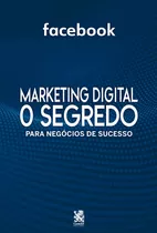 Livro Marketing Digital O Segredo - Facebook
