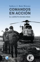 Comandos En Acción  - El Ejército En Malvinas, De Dr. Isidoro J. Ruiz Moreno. Editorial Ediciones Argentinidad, Tapa Blanda En Español, 2022
