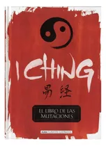 I Ching. El Libro De Las Mutaciones - Anonimo