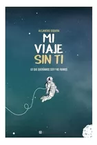 Mi  Viaje Sin Ti - Alejandro  Sequera.   Nuevo