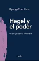 Hegel Y El Poder. Un Ensayo Sobre La Amabilidad
