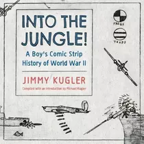 Into The Jungle! : A Boy's Comic Strip History Of World War Ii, De Jimmy Kugler. Editorial University Press Of Mississippi, Tapa Blanda En Inglés