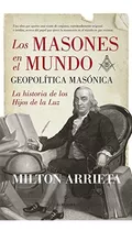 Los Masones En El Mundo - Geopolitica Masonica, De Milton Arrieta. Editorial Almuzara En Español