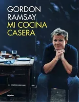 Mi Cocina Casera De Gordon Ramsay, De Gordon Ramsay. Editorial Grijalbo En Español