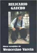  Relicario Gaucho   / Wenceslao   Varela