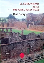 Libro El Comunismo De Las Misiones Jesuiticas De Blas Garay