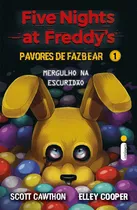 Livro Mergulho Na Escuridão Five Nights At Freddy´s Pavores De Fazbear  Vol. 1 