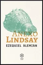 Anexo Lindsay, De Ezequiel Alemian. Editorial Caleta Olivia, Tapa Blanda, Edición 1 En Español