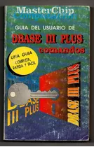 Guia Del Usuario De Dbase Iii  Plus - Comandos