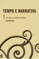 Tempo E Narrativa - Vol. 1: A Intriga E A Narrativa Histórica, De Ricoeur, Paul. Editora Wmf Martins Fontes Ltda, Capa Mole Em Português, 2010