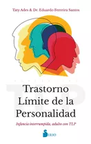 Trastorno Límite De La Personalidad: Infancia Interrumpida, Adulto Con Tlp, De Ferreira Santos, Eduardo. Editorial Sirio, Tapa Blanda En Español, 2022