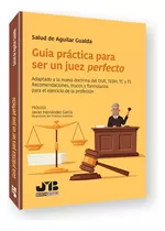 Libro Guia Practica Para Ser Un Juez Perfecto - De Aguila...